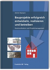 Bauprojekte erfolgreich entwickeln, realisieren und betreiben