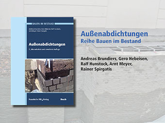 Neuauflage im Fraunhofer IRB Verlag: »Außenabdichtungen« von Brundiers, Hebeisen, Hunstock, Meyer und Spirgatis