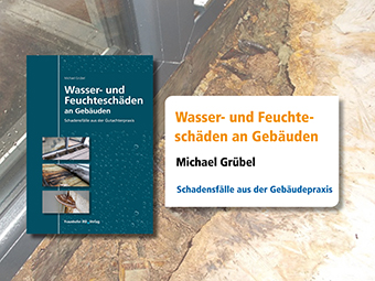Neuerscheinung im Fraunhofer IRB Verlag: Wasser- und Feuchteschäden an Gebäuden