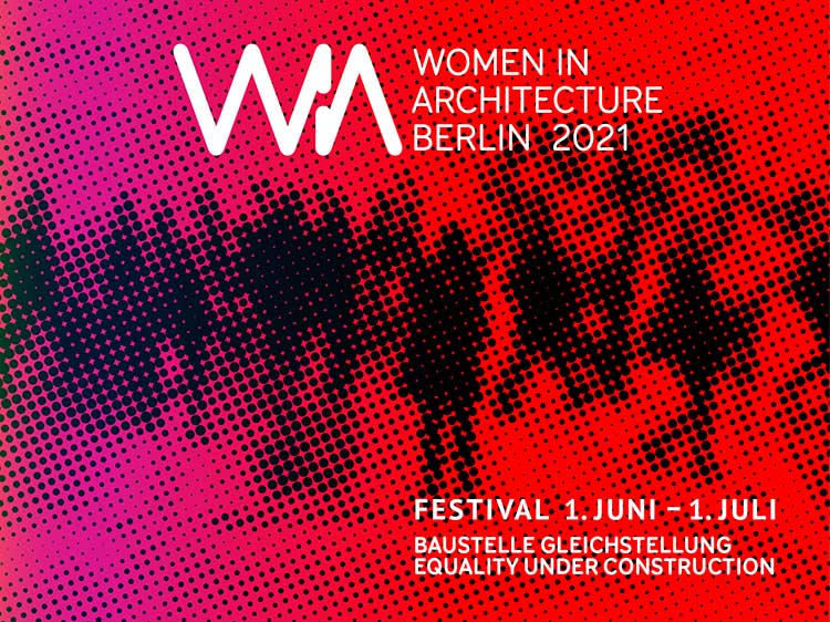 WIA Berlin 2021: Festival zum Thema Frauen in der Architektur 