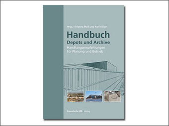 Neuerscheinung im Fraunhofer IRB Verlag: Handbuch Depots und Archive