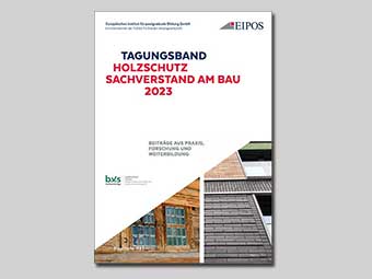 Neuerscheinung im Fraunhofer IRB Verlag: Tagungsband »Holzschutz – Sachverstand am Bau 2023«