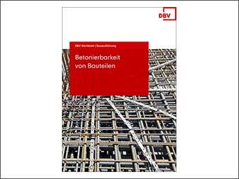 DBV-Merkblatt »Betonierbarkeit von Bauteilen«