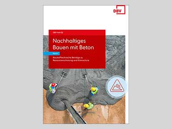 DBV-Heft 50 »Nachhaltiges Bauen mit Beton – Band 4: Baustofftechnische Beiträge zu Ressourcenschonung und Klimaschutz«